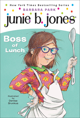 Junie B., First Grader: Boss of Lunch - Barbara Park