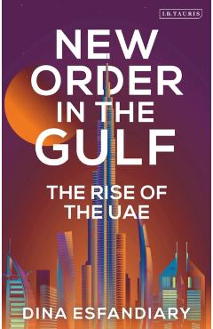 Coperta cărții 'New Order in the Gulf: The Rise of the UAE - Dina Esfandiary'