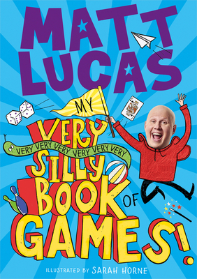 My Very Very Very Very Very Very Very Silly Book of Games - Matt Lucas