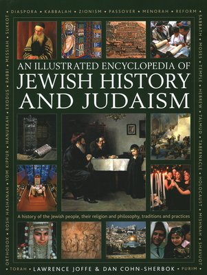 An Illustrated Encyclopedia of Jewish History and Judaism - Lawrence Joffe