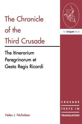 The Chronicle of the Third Crusade: The Itinerarium Peregrinorum et Gesta Regis Ricardi - Helen J. Nicholson