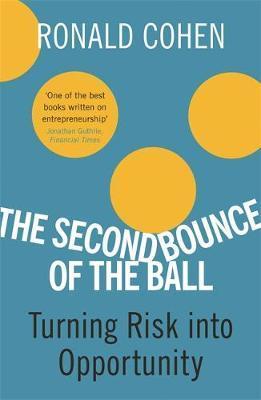 The Second Bounce of the Ball: Turning Risk Into Opportunity - Ronald Cohen
