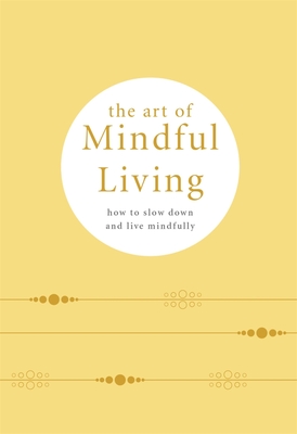 The Art of Mindful Living: How to Slow Down and Live Mindfully - Pyramid