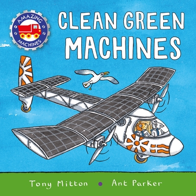 Amazing Machines: Clean Green Machines - Tony Mitton