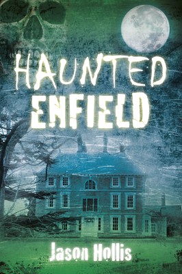 Haunted Enfield - Jason Hollis