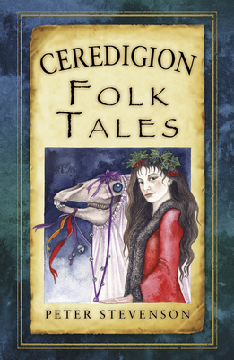 Ceredigion Folk Tales - Peter Stevenson