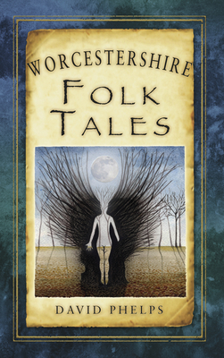 Worcestershire Folk Tales - David Phelps