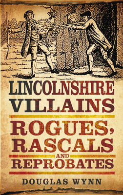 Lincolnshire Villains - Douglas Wynn