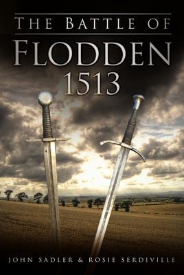 The Battle of Flodden 1513 - John Sadler