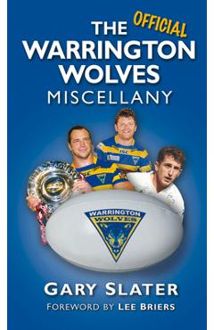 Poza produsului The Warrington Wolves Miscellany - Gary Slater