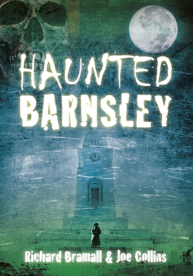 Haunted Barnsley - Richard Bramall