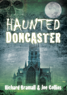 Haunted Doncaster - Richard Bramall