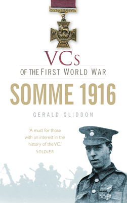 VCs of the First World War: Somme 1916 - Gerald Gliddon