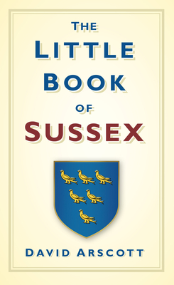 The Little Book of Sussex - David Arscott
