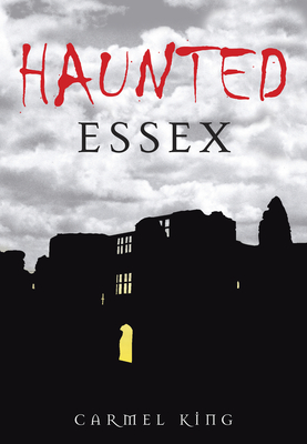 Haunted Essex - Carmel King