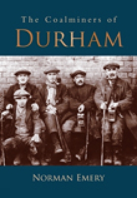 The Coalminers of Durham - Norman Emery