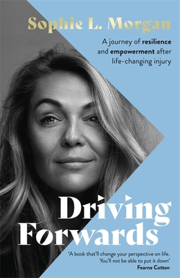 Driving Forwards: A Journey of Resilience and Empowerment After Life-Changing Injury - Sophie Morgan