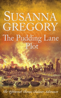 The Pudding Lane Plot: The Fifteenth Thomas Chaloner Adventure - Susanna Gregory