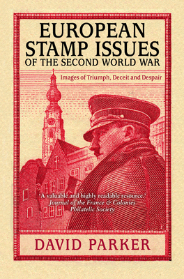 European Stamp Issues: Images of Triumph, Deceit and Despair - David Parker