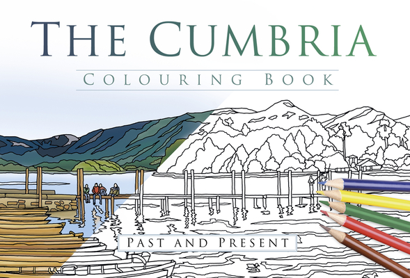 The Cumbria Colouring Book: Past & Present - The History Press
