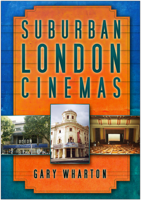 Suburban London Cinemas - Gary Wharton