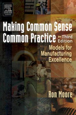Making Common Sense Common Practice: Models for Manufacturing Excellence - Ron Moore