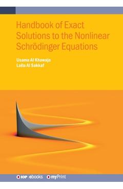 Coperta cărții 'Handbook of Exact Solutions to the Nonlinear Schrödinger Equations - Usama Al Khawaja'