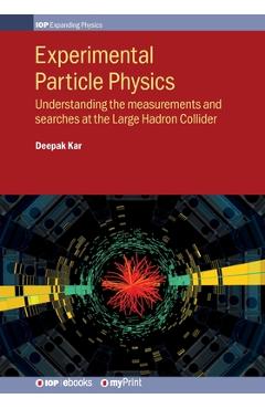 Coperta cărții 'Experimental Particle Physics: Understanding the measurements and searches at the Large Hadron Collider - Deepak Kar'
