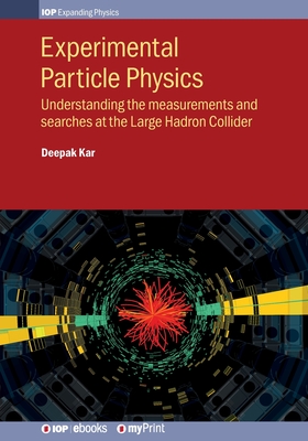 Experimental Particle Physics: Understanding the measurements and searches at the Large Hadron Collider - Deepak Kar