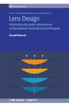 Coperta cărții 'Lens Design: Automatic and quasi-autonomous computational methods and techniques - Donald Dilworth'