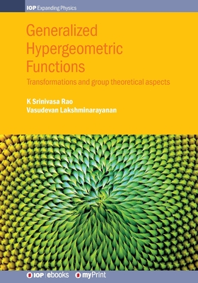 Generalized Hypergeometric Functions: Transformations and group theoretical aspects - K. Srinivasa Rao