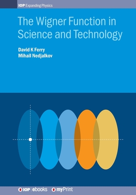 The Wigner Function in Science and Technology - David K. Ferry