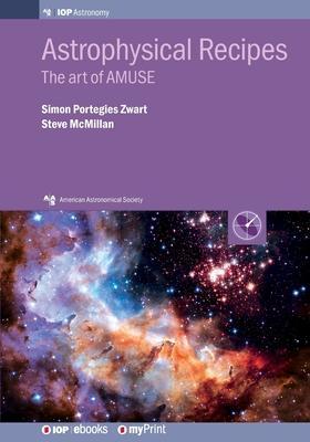 Astrophysical Recipes: The art of AMUSE - Simon Portegies Zwart