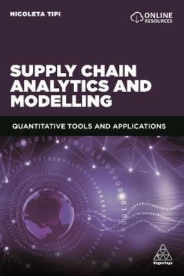 Supply Chain Analytics and Modelling: Quantitative Tools and Applications - Nicoleta Tipi