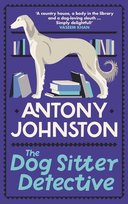 The Dog Sitter Detective - Antony Johnston