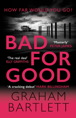 Bad for Good - Graham Bartlett
