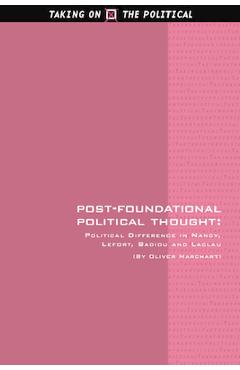 Coperta cărții 'Post-Foundational Political Thought: Political Difference in Nancy, Lefort, Badiou and Laclau - Oliver Marchart'