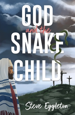 God and the Snake-Child - Steve Eggleton