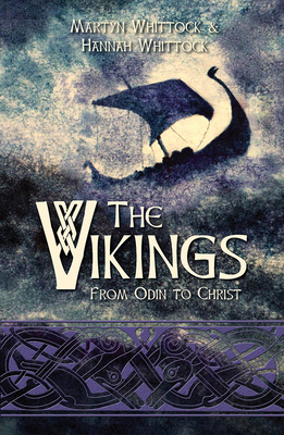 The Vikings: From Odin to Christ - Hannah Whittock