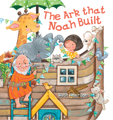 The Ark That Noah Built - Ruth Hearson