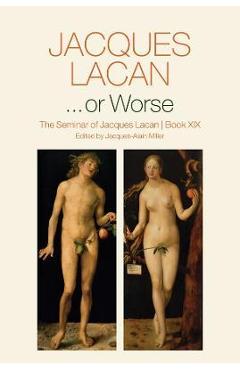 Poza produsului ...or Worse: The Seminar of Jacques Lacan, Book XIX - Jacques Lacan
