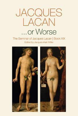 ...or Worse: The Seminar of Jacques Lacan, Book XIX - Jacques Lacan