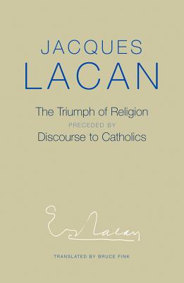 The Triumph of Religion - Jacques Lacan