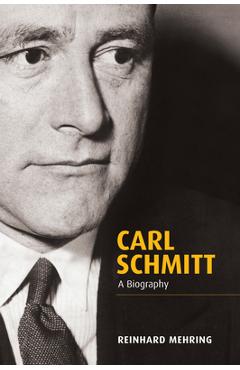 Coperta cărții 'Carl Schmitt: A Biography - Reinhard Mehring'