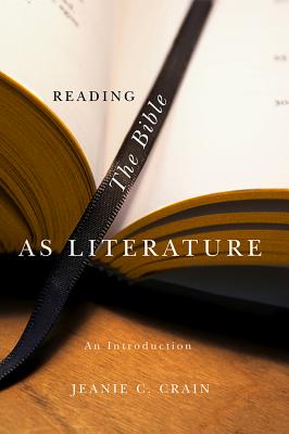 Reading the Bible as Literature: An Introduction - Jeanie C. Crain