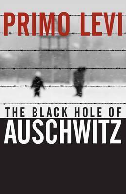 The Black Hole of Auschwitz - Primo Levi