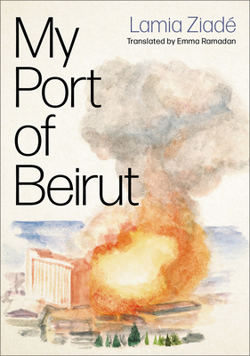 My Port of Beirut - Lamia Ziadé