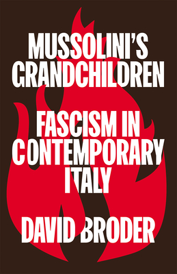 Mussolini's Grandchildren: Fascism in Contemporary Italy - David Broder