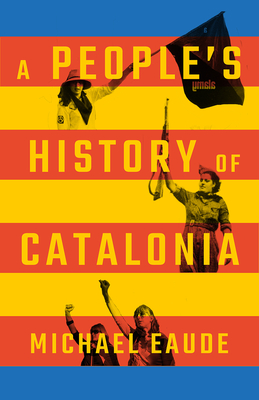 A People's History of Catalonia - Eaude Michael Eaude