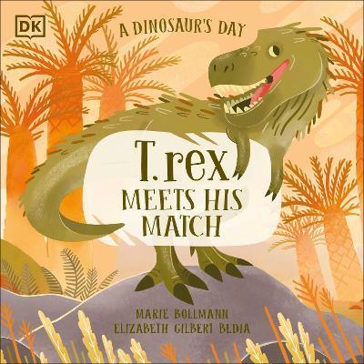 A Dinosaur's Day: T. Rex Meets His Match - Elizabeth Gilbert Bedia